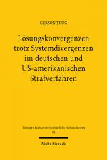 Cover-Bild Lösungskonvergenzen trotz Systemdivergenzen im deutschen und US-amerikanischen Strafverfahren