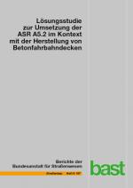 Cover-Bild Lösungsstudie zur Umsetzung der ASR A5.2 im Kontext mit der Herstellung von Betonfahrbahndecken