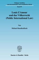 Cover-Bild Louis L'Amour und das Völkerrecht (Public International Law).