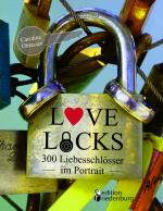 Cover-Bild Love Locks - 300 Liebesschlösser im Portrait