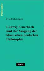 Cover-Bild Ludwig Feuerbach und der Ausgang der klassischen deutschen Philosophie