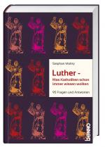 Cover-Bild Luther - Was Katholiken schon immer wissen wollten