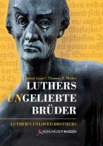 Cover-Bild Luthers ungeliebte Brüder - Alternative Reformationsideen in Thüringen