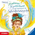 Cover-Bild Madame Kunterbunt und das Abenteuer der Wunderwünsche