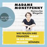 Cover-Bild Madame Moneypenny: Wie Frauen ihre Finanzen selbst in die Hand nehmen können