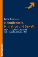 Cover-Bild Männlichkeit, Migration und Gewalt