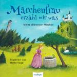 Cover-Bild Märchenfrau erzähl mir was ...