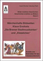 Cover-Bild Märchenhafte Bildwelten Klaus Ensikats "Die Bremer Stadtmusikanten" und "Kieselchen"
