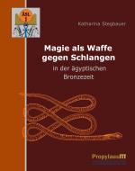 Cover-Bild Magie als Waffe gegen Schlangen in der ägyptischen Bronzezeit