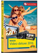 Cover-Bild MAGIX Video deluxe 2016 - Das Handbuch zur Software. Die besten Tipps und Tricks