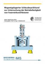Cover-Bild Magnetgelagerter Schleuderprüfstand zur Untersuchung der Betriebsfestigkeit von Faserverbund-Rotoren