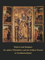 Cover-Bild Malerei und Skulptur des späten Mittelalters und der frühen Neuzeit in Norddeutschland
