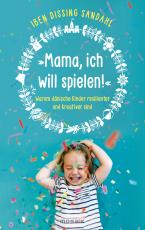 Cover-Bild »Mama, ich will spielen!«