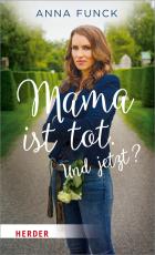 Cover-Bild Mama ist tot. Und jetzt?