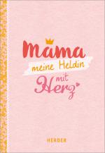 Cover-Bild Mama - meine Heldin mit Herz