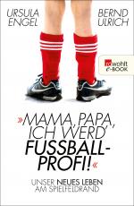 Cover-Bild Mama, Papa, ich werd' Fußballprofi!