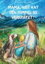 Cover-Bild Mama, wer hat den Himmel so verkratzt?