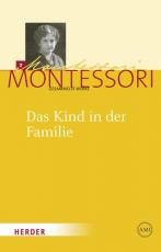 Cover-Bild Maria Montessori - Gesammelte Werke / Das Kind in der Familie