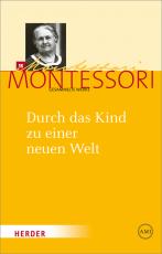 Cover-Bild Maria Montessori - Gesammelte Werke / Durch das Kind zu einer neuen Welt