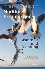 Cover-Bild Maritime Erzählungen – Wahrheit und Dichtung (Band 6)