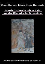 Cover-Bild Martin Luther in seiner Zeit - und das Himmlische Jerusalem