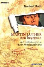 Cover-Bild Martin Luther neu begegnen