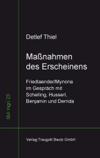 Cover-Bild Maßnahmen des Erscheinens Friedlaender/Mynona im Gespräch mit Schelling, Husserl, Benjamin und Derrida