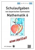 Cover-Bild Mathematik 6 Schulaufgaben von bayerischen Gymnasien mit Lösungen nach LehrplanPLUS / G9