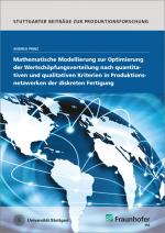 Cover-Bild Mathematische Modellierung zur Optimierung der Wertschöpfungsverteilung nach quantitativen und qualitativen Kriterien in Produktionsnetzwerken der diskreten Fertigung