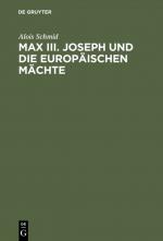 Cover-Bild Max III. Joseph und die europäischen Mächte