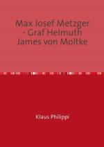 Cover-Bild Max Josef Metzger - Graf Helmuth James von Moltke