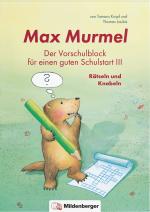 Cover-Bild Max Murmel: Der Vorschulblock für einen guten Schulstart III – Rätseln und Knobeln