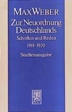 Cover-Bild Max Weber Gesamtausgabe. Studienausgabe / Schriften und Reden / Zur Neuordnung Deutschlands