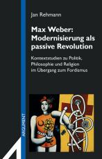 Cover-Bild Max Weber: Modernisierung als passive Revolution