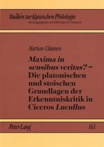 Cover-Bild «Maxima in sensibus veritas?» – Die platonischen und stoischen Grundlagen der Erkenntniskritik in Ciceros «Lucullus»