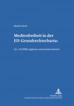 Cover-Bild Medienfreiheit in der EU-Grundrechtscharta: Art. 10 EMRK ergänzen und modernisieren!