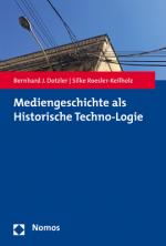 Cover-Bild Mediengeschichte als Historische Techno-Logie