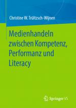 Cover-Bild Medienhandeln zwischen Kompetenz, Performanz und Literacy