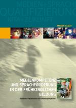 Cover-Bild Medienkompetenz und Sprachförderung in der frühkindlichen Bildung
