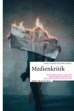 Cover-Bild Medienkritik zwischen ideologischer Instrumentalisierung und kritischer Aufklärung