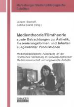 Cover-Bild Medientheorie/Filmtheorie sowie Betrachtungen zu Ästhetik, Inszenierungsformen und Inhalten ausgewählter Produktionen