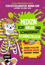 Cover-Bild Medizin – Echt eklig und schauderhaft schrecklich – Warum Pickel mit Krokodil-Kacke behandelt wurden