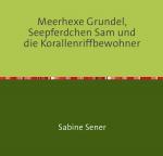 Cover-Bild Meerhexe Grundel, Seepferdchen Sam und die Korallenriffbewohner