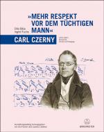 Cover-Bild "Mehr Respekt vor dem tüchtigen Mann" - Carl Czerny (1791-1857)