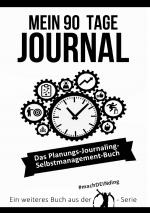 Cover-Bild Mein 90 Tage Journal - Das Planungs - Journaling - Selbstmanagement Buch
