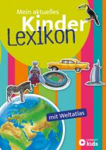 Cover-Bild Mein aktuelles Kinderlexikon mit Weltatlas