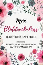 Cover-Bild Mein Blutdruck-Pass Blutdruck-Tagebuch für meine Blutdruckmessung mit dem Blutdruckmessgerät