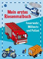 Cover-Bild Mein erstes Riesenmalbuch. Feuerwehr, Müllauto und Polizei