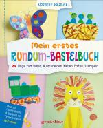 Cover-Bild Mein erstes Rundum-Bastelbuch - 24 Dinge zum Malen, Ausschneiden, Kleben, Falten, Stempeln