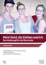 Cover-Bild Mein Geld, die Zahlen und Ich - Buchhaltung für die Oberstufe